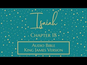 Isaiah 18 - Audio Bible - King James Version - Isaiah Chapter 18