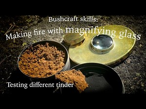 Making fire with magnifying glass - different tinder - without matches - tulenteko ilman tulitikkuja