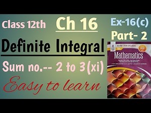Isc math class 12 integration | definite Integral ch 16 ex 16 c sum no 2 to 3(xi) | book by S Chand