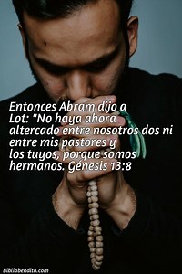 Explicación Génesis 13:8. 'Entonces Abram dijo a Lot: "No haya ahora altercado entre nosotros dos ni entre mis pastores y los tuyos, porque somos hermanos.' - BibliaBendita