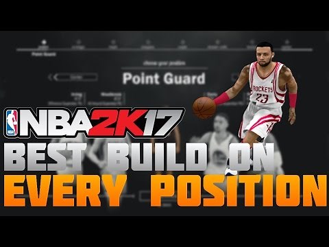 BEST PLAYER BUILDS FOR EVERY POSITION! (NBA 2K17 MYCAREER)