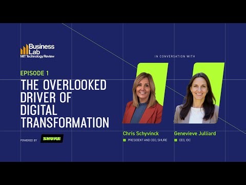 Shure X MIT Technology Review Business Lab Podcast | The Overlooked Driver of Digital Transformation