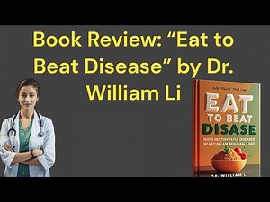 Book Review: “Eat to Beat Disease” by Dr. William Li