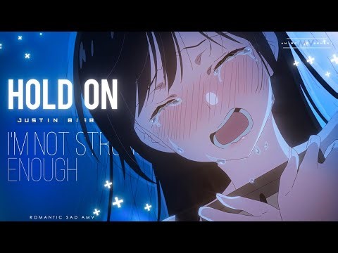 Hold On -「4K AMV」- I'm Not Strong Enough