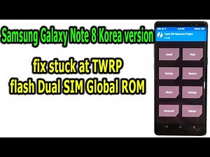 Fix Samsung Galaxy Note 8 Korea version stuck at TWRP Recovery. Flash Dual SIM Global Rom