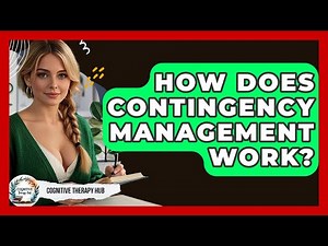 How Does Contingency Management Work? - Cognitive Therapy Hub