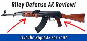 Riley Defense AK Review [Is It The Right AK For You?]