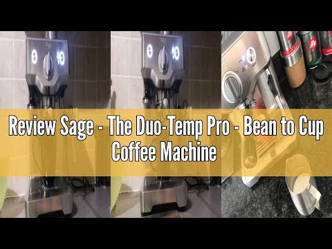 Review Sage - The Duo-Temp Pro - Bean to Cup Coffee Machine with Milk Frother - Precise Espresso-Ext