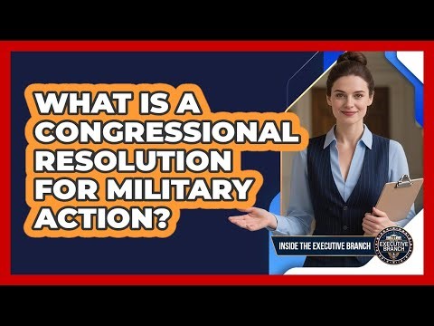 What Is A Congressional Resolution For Military Action?