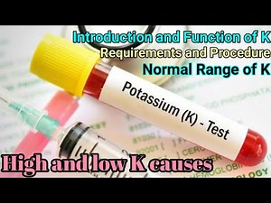 Potassium (K) Blood test: Introduction: Normal range: purpose: Procedure: High and Low causes