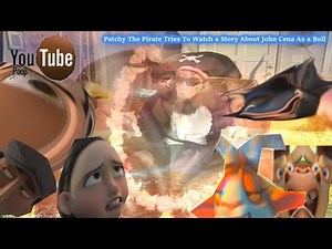 Youtube Poop: Patchy The Pirate Tries To Watch a Story About John Cena As a Bull