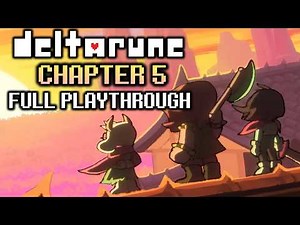 DELTARUNE CHAPTERS 5 FULL PLAYTHROUGH