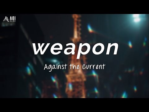 weapon (Acoustic) - Against The Current // Lyrics