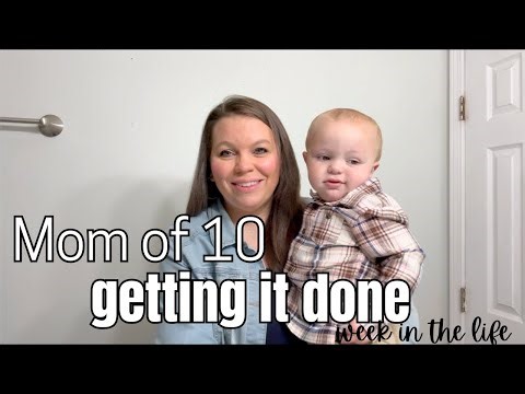 Mom of 10 || Getting it done