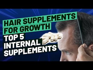 Hair Supplements For Growth - Top 5 Internal Supplements