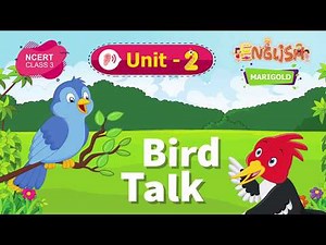 Bird Talk - Marigold Unit 2 - NCERT Class 3 [Listen]
