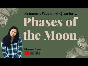 PHASES OF THE MOON | SCIENCE 5 QUARTER 4 WEEK 5-6 | LEAP