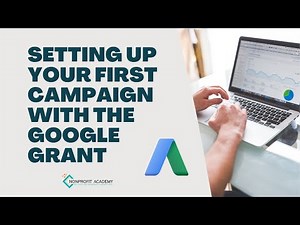 Setting Up Your First Campaign With The Google Grant | Nonprofit Marketing