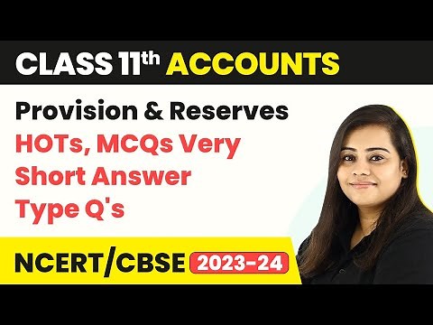Class 11 Accounts Provision and Reserves - HOTs, MCQs Very Short Answer Class 11 Accounts 2022-23