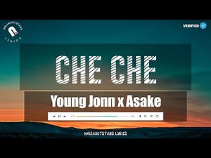 Young Jonn and Asake – Che Che Lyrics (Official Video)