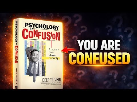 You Are Confused (And You Don’t Even Know It) | Psychology of Confusion Summary