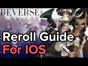Reroll Guide for IOS (Iphone) - Reverse: 1999