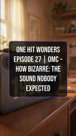 One Hit Wonders Episode 27 | OMC – How Bizarre: The Sound Nobody Expected