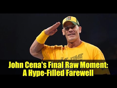 John Cena's Final Raw Moment: A Hype-Filled Farewell