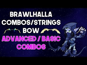 BOW COMBOS/STRINGS - Brawlhalla Guide
