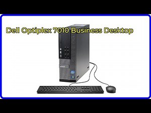 Review: Dell Optiplex 7010 Business Desktop. ESSENTIAL details.