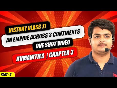 An Empire Across Three Continents | Class 11th | History | Chapter 3 | Full Chapter | Part 2