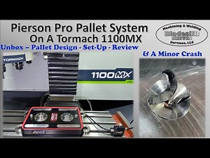 Pierson Pro Pallet On A Tormach 1100 MX - Unboxing, Pallet Design, Set Up, Review & Minor Crash