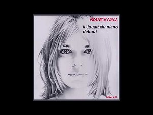 France Gall - Il jouait du piano debout (Longue version)