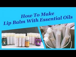 DIY Lip Balm Recipe With Young Living Essential Oils! All Natural