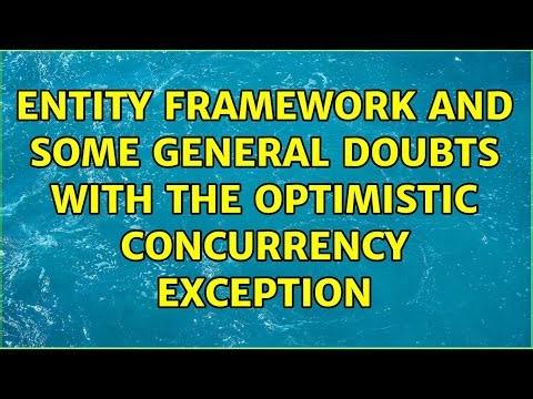 entity framework and some general doubts with the optimistic concurrency exception