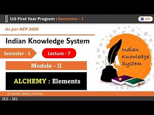 Lecture 7: Alchemy Elements | Indian Knowledge System (IKS) Module 2 | Semester 1 | NEP 2020