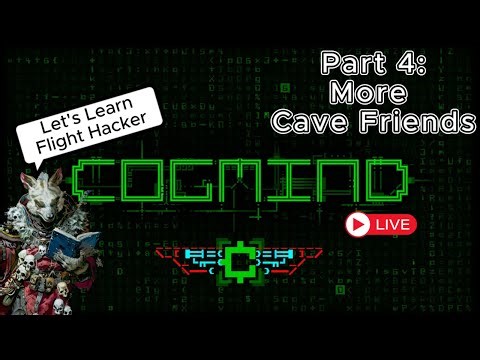 Cave Friends And Fabricating The End Game Build | Part 4 Learning Flight Hacker Cogmind