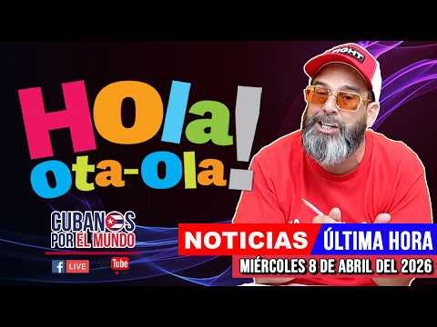 Alex Otaola en vivo, noticias de Cuba - Hola! Ota-Ola (miércoles 8 de abril del 2026)