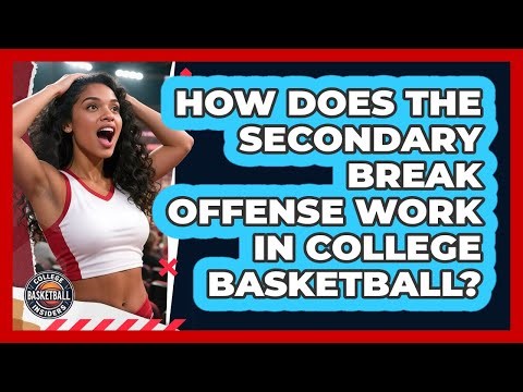 How Does The Secondary Break Offense Work In College Basketball? - College Basketball Insiders