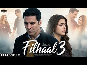 Filhaal 3 Song B Praak | Akshay Kumar | Nupur Sanon | Filhaal 3 – The End of Love?” | Sad Song 2026