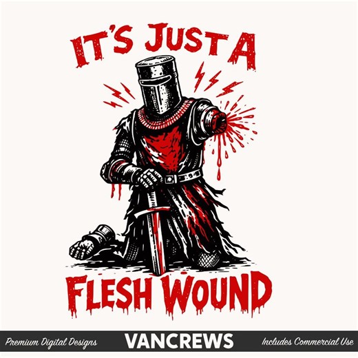 It's Just A Flesh Wound PNG – Funny Monty Python Inspired Design for Shirts, Stickers & POD, Black Knight, I've Had Worse (digital File) - Etsy