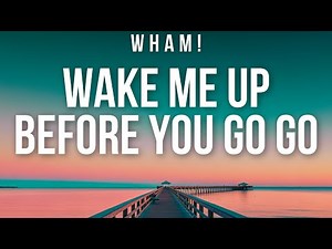 Wham! - Wake Me Up Before You Go-Go (Lyrics & Timelapse)