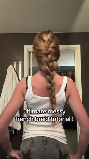 Ultimate Messy French Braid Tutorial