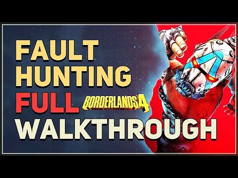Fault Hunting Full Walkthrough Borderlands 4