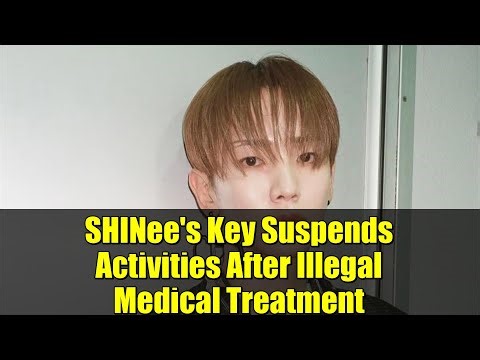 SHINee's Key Suspends Activities After Illegal Medical Treatment | K-Pop News