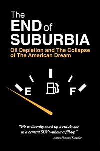 The End of Suburbia: Oil Depletion and the Collapse of the American Dream (2007) - Movie