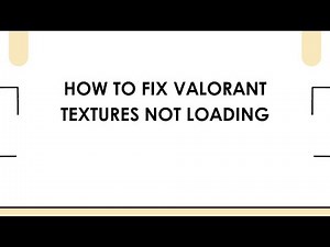 How To Fix Valorant Textures Not Loading