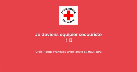 Je deviens équipier secouriste ! ⛑️ avec Croix-Rouge Française unité locale du Haut-Jura - Secourisme