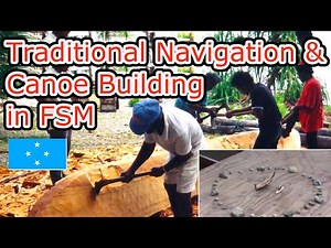 Traditional Navigation and Canoe Building in the Federated States of Micronesia