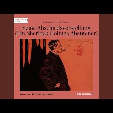 Kapitel 22 - Seine Abschiedsvorstellung (Ein Sherlock Holmes Abenteuer)